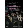 Sosyal Medya Ekolojisi - Şebnem Çağlar - Çizgi Kitabevi Yayınları