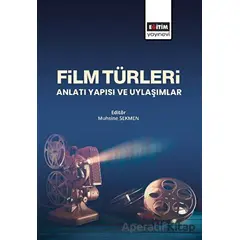 Film Türleri Anlatı Yapısı ve Uylaşımlar - Muhsine Sekmen - Eğitim Yayınevi - Bilimsel Eserler