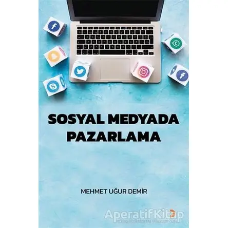 Sosyal Medyada Pazarlama - Mehmet Uğur Demir - Cinius Yayınları