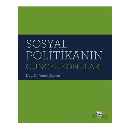 Sosyal Politikanın Güncel Konuları - Yener Şişman - Nisan Kitabevi