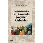 Seyirci Gözünden Bir Zamanlar Göçmen Özbekler - Ensar Göçmez - Çizgi Kitabevi Yayınları