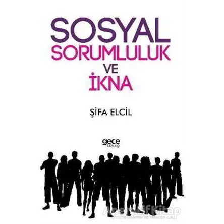 Sosyal Sorumluluk ve İkna - Şifa Elcil - Gece Kitaplığı