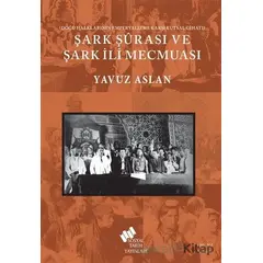 Şark Şurası ve Şark İli Mecmuası - Yavuz Aslan - Sosyal Tarih Yayınları