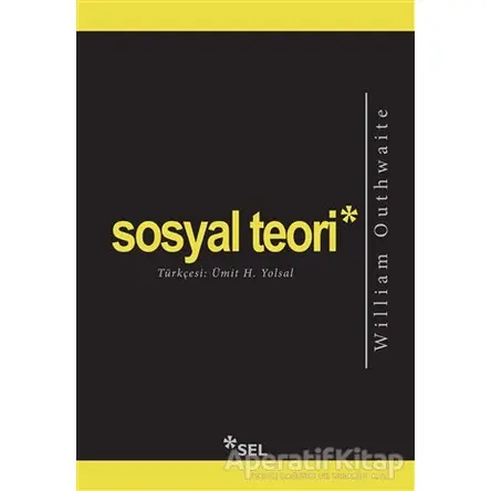 Sosyal Teori - William Outhwaite - Sel Yayıncılık