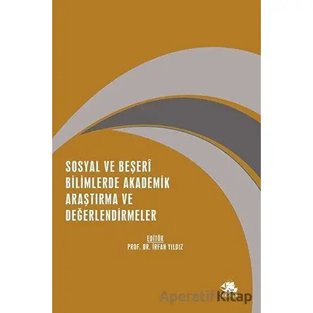 Sosyal ve Beşeri Bilimlerde Akademik Araştırma ve Değerlendirmeler - Kolektif - Serüven Yayınevi