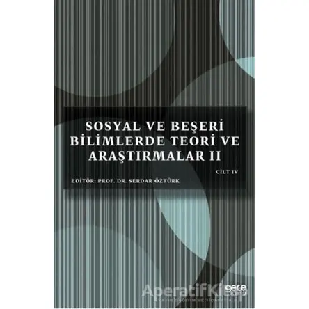 Sosyal ve Beşeri Bilimlerde Teori ve Araştırmalar 2 Cilt 4 - Serdar Öztürk - Gece Kitaplığı