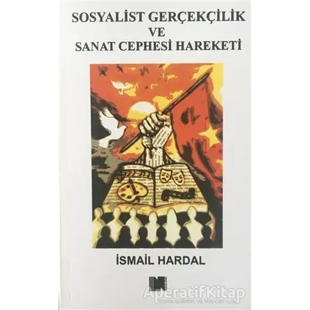 Sosyalist Gerçeklik ve Sanat Cephesi Hareketi - İsmail Hardal - Nitelik Kitap