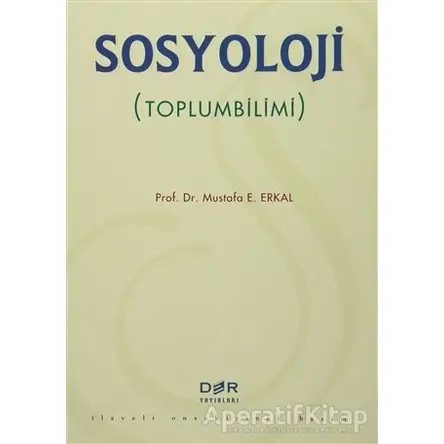 Sosyoloji (Toplumbilimi) - Mustafa E. Erkal - Der Yayınları