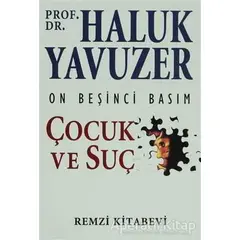 Çocuk ve Suç - Haluk Yavuzer - Remzi Kitabevi