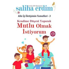 Kendime Düşeni Yaparak Mutlu Olmak İstiyorum - Saliha Erdim - Hayat Yayınları