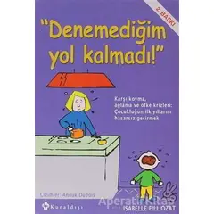 Denemediğim Yol Kalmadı - Isabelle Filliozat - Kuraldışı Yayınevi