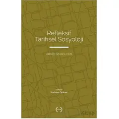Refleksif Tarihsel Sosyoloji - Arpad Szakolczai - Islık Yayınları