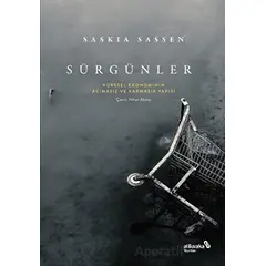 Sürgünler: Küresel Ekonominin Acımasız ve Karmaşık Yapısı - Saskia Sassen - Albaraka Yayınları