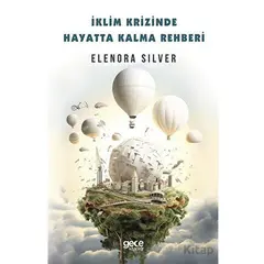 İklim Krizinde Hayatta Kalma Rehberi - Elenora Silver - Gece Kitaplığı