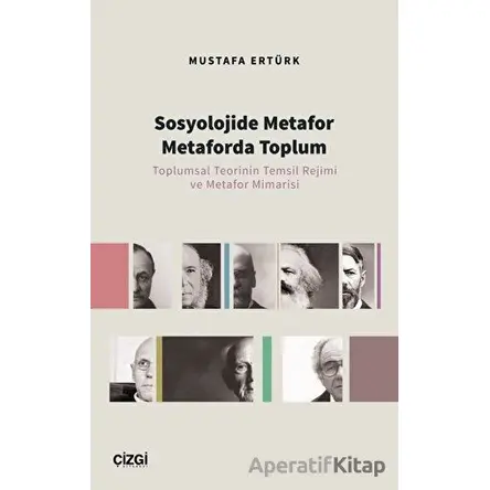 Sosyolojide Metafor Metaforda Toplum - Mustafa Ertürk - Çizgi Kitabevi Yayınları