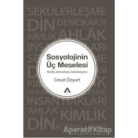 Sosyolojinin Üç Meselesi - Cevat Özyurt - Adres Yayınları