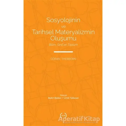 Sosyolojinin ve Tarihsel Materyalizmin Oluşumu - Göran Therborn - Islık Yayınları