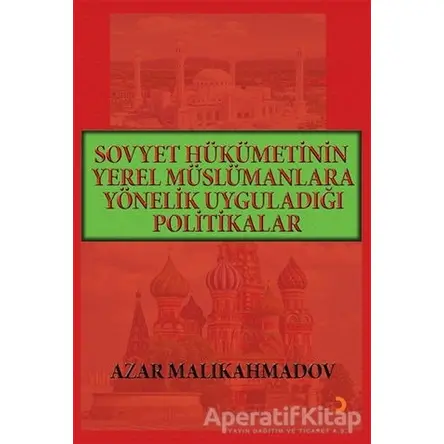 Sovyet Hükümetinin Yerel Müslümanlara Yönelik Uyguladığı Politikalar (1917-1991)