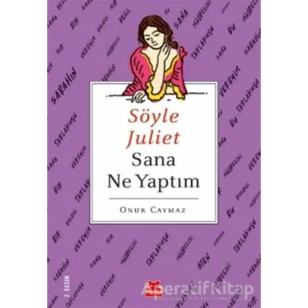 Söyle Juliet Sana Ne Yaptım - Onur Caymaz - Kırmızı Kedi Yayınevi