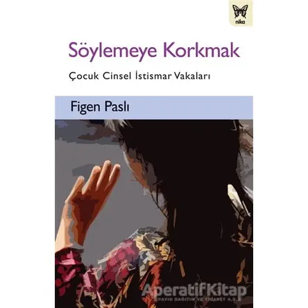 Söylemeye Korkmak - Figen Paslı - Nika Yayınevi