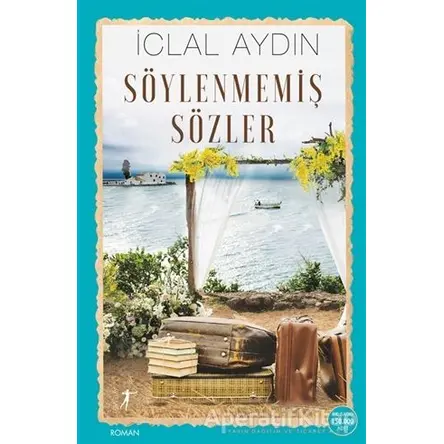 Söylenmemiş Sözler - İclal Aydın - Artemis Yayınları