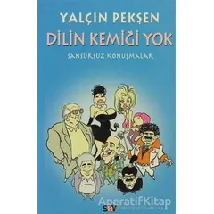 Dilin Kemiği Yok Sansürsüz Konuşmalar - Yalçın Pekşen - Say Yayınları