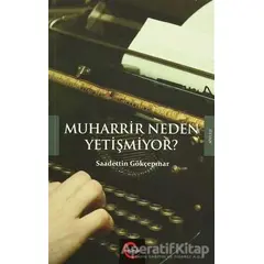 Muharrir Neden Yetişmiyor? - Saadettin Gökçepınar - Cümle Yayınları