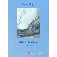 Geldik Bu Güne - Gürani Doğan - Can Yayınları (Ali Adil Atalay)