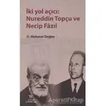 İki Yol Açıcı: Nureddin Topçu ve Necip Fazıl - Mehmet Doğan - Yazar Yayınları