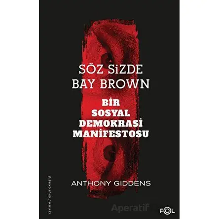 Söz Sizde Bay Brown - Bir Sosyal Demokrasi Manifestosu - Anthony Giddens - Fol Kitap