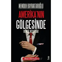 Amerikanın Gölgesinde - Memduh Bayraktaroğlu - Sözcü Kitabevi