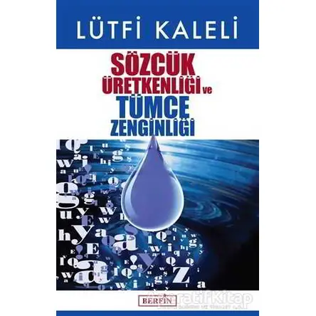 Sözcük Üretkenliği ve Tümce Zenginliği - Lütfi Kaleli - Berfin Yayınları