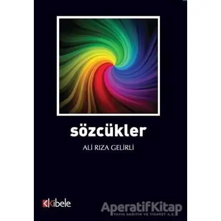 Sözcükler - Ali Rıza Gelirli - Kibele Yayınları