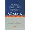 Arapça İngilizce Türkçe Sözlük - Hikmet Özdemir - Çelik Yayınevi