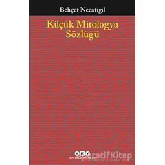 Küçük Mitologya Sözlüğü - Behçet Necatigil - Yapı Kredi Yayınları