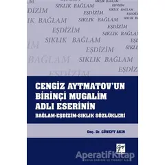 Cengiz Aytmatovun Birinçi Mugalim Adlı Eserinin Bağlam-Eşdizim-Sıklık Sözlükleri