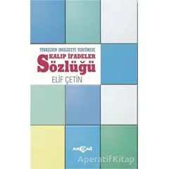 Türkçeden İngilizceye Tercümede Kalıp İfadeler Sözlüğü - Elif Çetin - Akçağ Yayınları