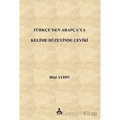 Türkçe’den Arapça’ya Kelime Düzeyinde Çeviri - Bilal Aydın - Sonçağ Yayınları