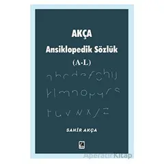 Akça Ansiklopedik Sözlük (A-L) - Sahir Akça - Çıra Yayınları