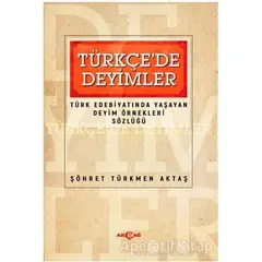 Türkçede Deyimler - Türk Edebiyatında Yaşayan Deyim Örnekleri Sözlüğü