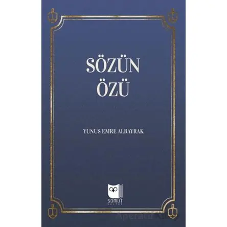 Sözün Özü - Yunus Emre Albayrak - Somut Yayınları