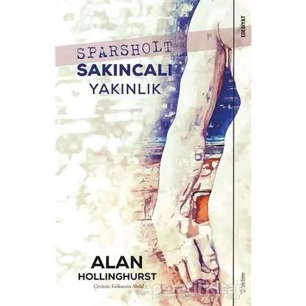 Sparsholt - Sakıncalı Yakınlık - Alan Hollinghurst - Sola Unitas