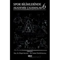 Spor Bilimlerinde Akademik Çalışmalar 6 - Özgür Karataş - Gece Kitaplığı