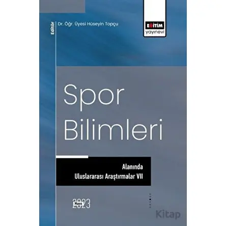 Spor Bilimleri Alanında Uluslararası Araştırmalar VII