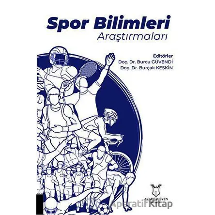 Spor Bilimleri Araştırmaları - Burcu Güvendi - Akademisyen Kitabevi