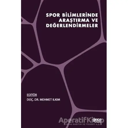 Spor Bilimlerinde Araştırma ve Değerlendirmeler - Mehmet Ilkım - Gece Kitaplığı