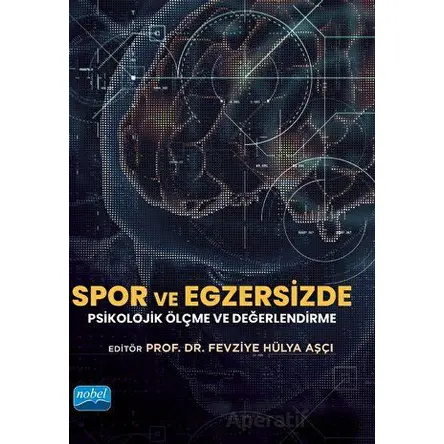 Spor ve Egzersizde Psikolojik Ölçme ve Değerlendirme - Kolektif - Nobel Akademik Yayıncılık