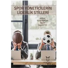 Spor Yöneticilerin Liderlik Stilleri - İsa Çiftçi - Akademisyen Kitabevi