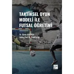 Taktiksel Oyun Modeli Futsal Öğretimi - Sümer Alvurdu - Gazi Kitabevi