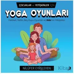 Çocuklar ve Yetişkinler İçin Yoga Oyunları - Nilüfer Eyiişleyen - Destek Yayınları